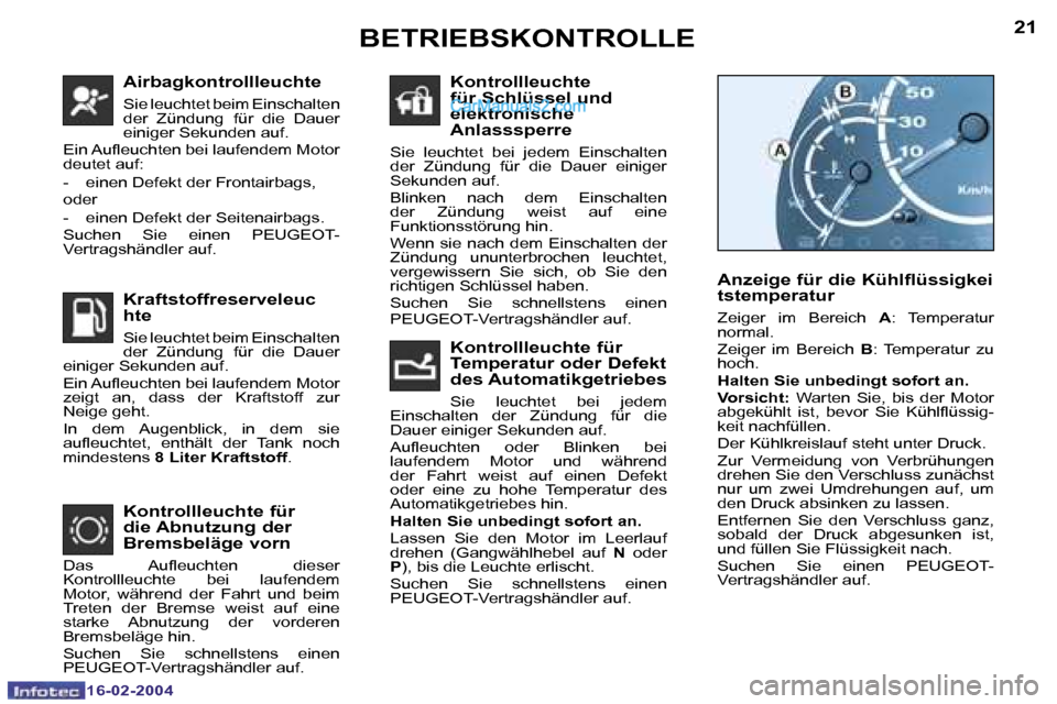 Peugeot Boxer 2004  Betriebsanleitung (in German) �2�0
�1�6�-�0�2�-�2�0�0�4
�2�1
�1�6�-�0�2�-�2�0�0�4
�A�i�r�b�a�g�k�o�n�t�r�o�l�l�l�e�u�c�h�t�e� 
�S�i�e� �l�e�u�c�h�t�e�t� �b�e�i�m� �E�i�n�s�c�h�a�l�t�e�n�  
�d�e�r�  �Z�ü�n�d�u�n�g� �f�ü�r�  �d�i�