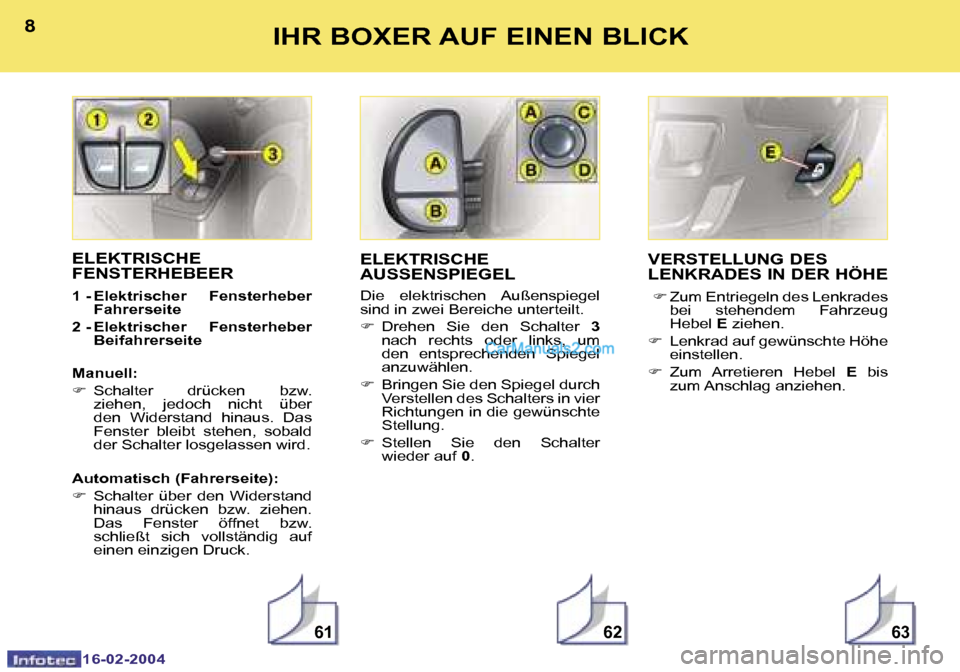 Peugeot Boxer 2004  Betriebsanleitung (in German) �6�1�6�2�6�3
�8
�1�6�-�0�2�-�2�0�0�4
�9
�1�6�-�0�2�-�2�0�0�4
�I�H�R� �B�O�X�E�R� �A�U�F� �E�I�N�E�N� �B�L�I�C�K
�E�L�E�K�T�R�I�S�C�H�E�  
�F�E�N�S�T�E�R�H�E�B�E�E�R� 
�1� �-� �E�l�e�k�t�r�i�s�c�h�e�r�