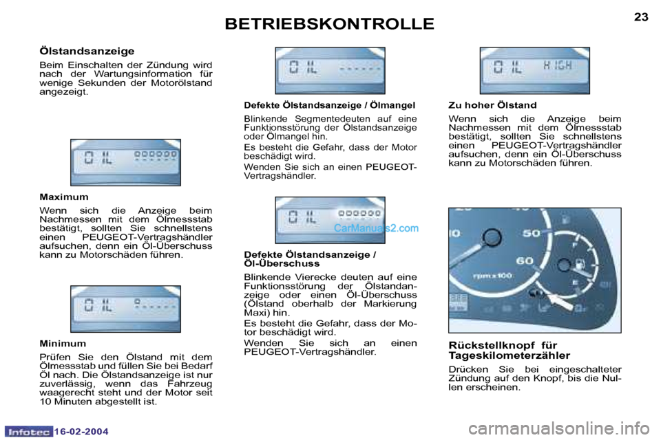 Peugeot Boxer 2004  Betriebsanleitung (in German) �2�2
�1�6�-�0�2�-�2�0�0�4
�2�3
�1�6�-�0�2�-�2�0�0�4
�B�E�T�R�I�E�B�S�K�O�N�T�R�O�L�L�E
�Ö�l�s�t�a�n�d�s�a�n�z�e�i�g�e� 
�B�e�i�m�  �E�i�n�s�c�h�a�l�t�e�n�  �d�e�r�  �Z�ü�n�d�u�n�g�  �w�i�r�d�  
�n�a
