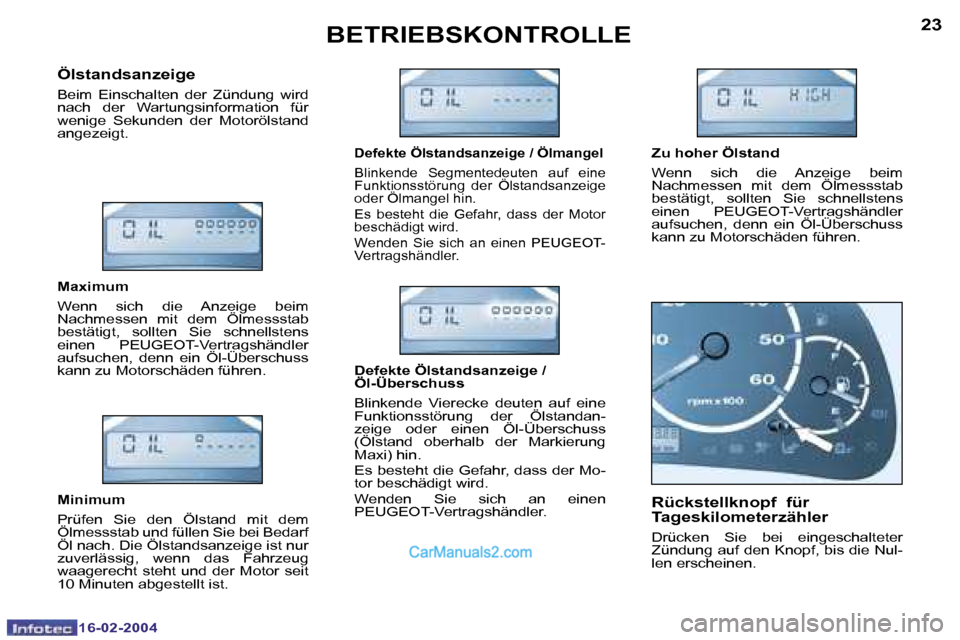 Peugeot Boxer 2004  Betriebsanleitung (in German) �2�2
�1�6�-�0�2�-�2�0�0�4
�2�3
�1�6�-�0�2�-�2�0�0�4
�B�E�T�R�I�E�B�S�K�O�N�T�R�O�L�L�E
�Ö�l�s�t�a�n�d�s�a�n�z�e�i�g�e� 
�B�e�i�m�  �E�i�n�s�c�h�a�l�t�e�n�  �d�e�r�  �Z�ü�n�d�u�n�g�  �w�i�r�d�  
�n�a