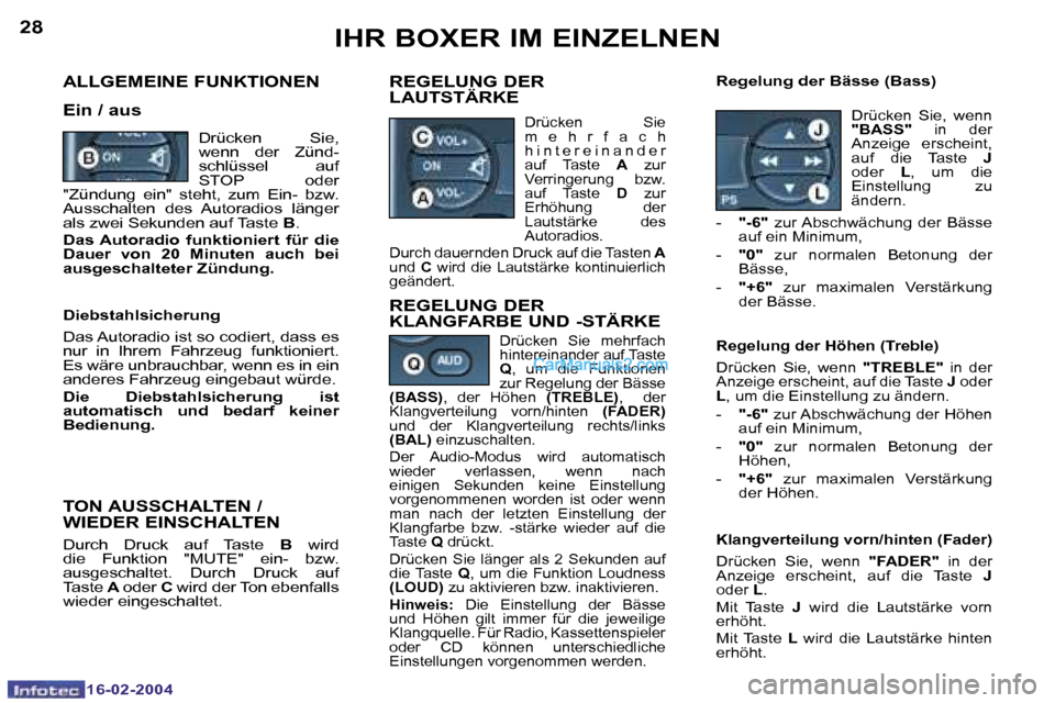 Peugeot Boxer 2004  Betriebsanleitung (in German) �2�8
�1�6�-�0�2�-�2�0�0�4
�2�9
�1�6�-�0�2�-�2�0�0�4
�I�H�R� �B�O�X�E�R� �I�M� �E�I�N�Z�E�L�N�E�N
�A�L�L�G�E�M�E�I�N�E� �F�U�N�K�T�I�O�N�E�N
�E�i�n� �/� �a�u�s
�R�E�G�E�L�U�N�G� �D�E�R�  
�L�A�U�T�S�T�