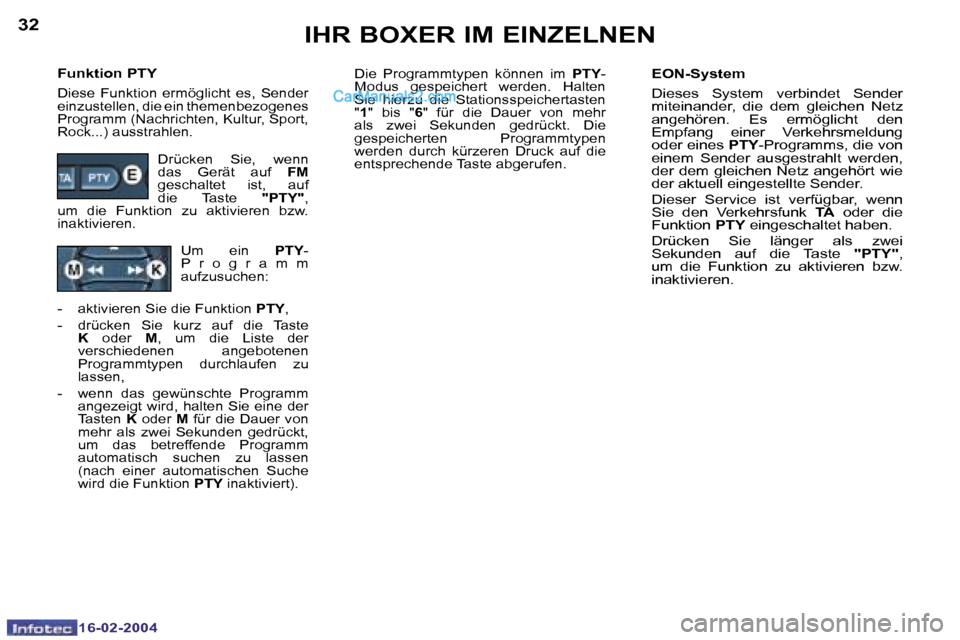 Peugeot Boxer 2004  Betriebsanleitung (in German) �3�2
�1�6�-�0�2�-�2�0�0�4
�3�3
�1�6�-�0�2�-�2�0�0�4
�F�u�n�k�t�i�o�n� �P�T�Y
�D�i�e�s�e�  �F�u�n�k�t�i�o�n�  �e�r�m�ö�g�l�i�c�h�t�  �e�s�,�  �S�e�n�d�e�r�  
�e�i�n�z�u�s�t�e�l�l�e�n�,� �d�i�e� �e�i�n