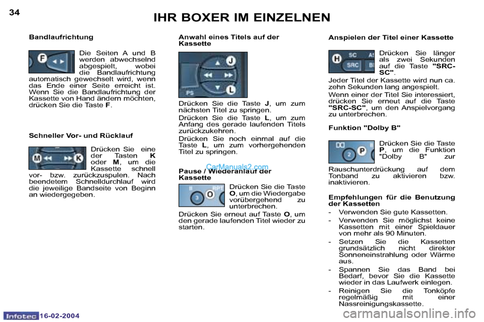 Peugeot Boxer 2004  Betriebsanleitung (in German) �3�4
�1�6�-�0�2�-�2�0�0�4
�3�5
�1�6�-�0�2�-�2�0�0�4
�I�H�R� �B�O�X�E�R� �I�M� �E�I�N�Z�E�L�N�E�N
�A�n�s�p�i�e�l�e�n� �d�e�r� �T�i�t�e�l� �e�i�n�e�r� �K�a�s�s�e�t�t�e�D�r�ü�c�k�e�n�  �S�i�e�  �l�ä�n�
