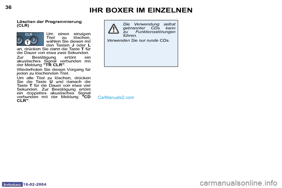 Peugeot Boxer 2004  Betriebsanleitung (in German) �3�6
�1�6�-�0�2�-�2�0�0�4
�3�7
�1�6�-�0�2�-�2�0�0�4
�I�H�R� �B�O�X�E�R� �I�M� �E�I�N�Z�E�L�N�E�N
�L�ö�s�c�h�e�n� �d�e�r� �P�r�o�g�r�a�m�m�i�e�r�u�n�g�  
�(�C�L�R�)�D�i�e�  �V�e�r�w�e�n�d�u�n�g�  �s�e