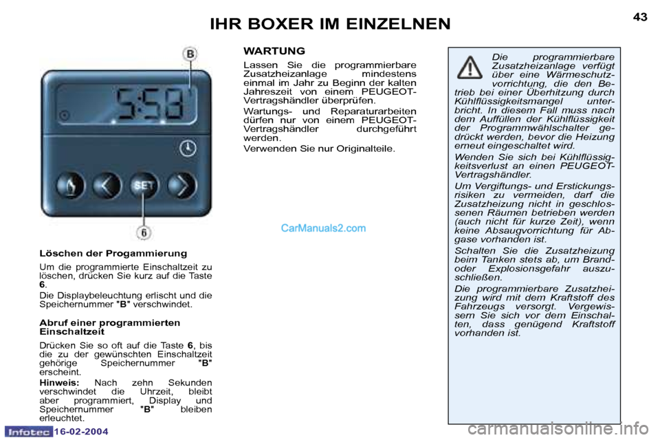 Peugeot Boxer 2004  Betriebsanleitung (in German) �4�2
�1�6�-�0�2�-�2�0�0�4
�4�3
�1�6�-�0�2�-�2�0�0�4
�I�H�R� �B�O�X�E�R� �I�M� �E�I�N�Z�E�L�N�E�N
�L�ö�s�c�h�e�n� �d�e�r� �P�r�o�g�a�m�m�i�e�r�u�n�g� 
�U�m�  �d�i�e�  �p�r�o�g�r�a�m�m�i�e�r�t�e�  �E�i