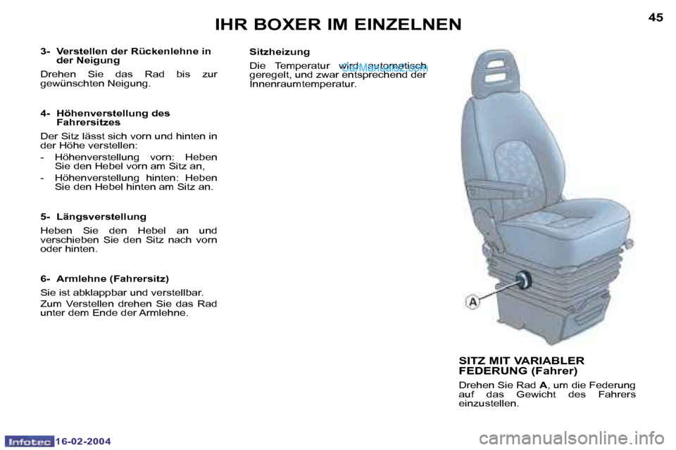Peugeot Boxer 2004  Betriebsanleitung (in German) �4�4
�1�6�-�0�2�-�2�0�0�4
�4�5
�1�6�-�0�2�-�2�0�0�4
�I�H�R� �B�O�X�E�R� �I�M� �E�I�N�Z�E�L�N�E�N�S�I�T�Z� �M�I�T� �V�A�R�I�A�B�L�E�R�  
�F�E�D�E�R�U�N�G� �(�F�a�h�r�e�r�)
�D�r�e�h�e�n� �S�i�e� �R�a�d�