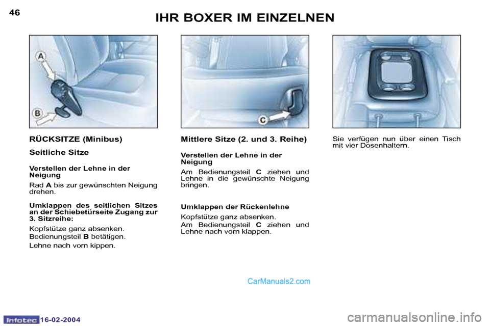 Peugeot Boxer 2004  Betriebsanleitung (in German) �4�6
�1�6�-�0�2�-�2�0�0�4
�4�7
�1�6�-�0�2�-�2�0�0�4
�I�H�R� �B�O�X�E�R� �I�M� �E�I�N�Z�E�L�N�E�N
�R�Ü�C�K�S�I�T�Z�E� �(�M�i�n�i�b�u�s�)
�S�e�i�t�l�i�c�h�e� �S�i�t�z�e
�V�e�r�s�t�e�l�l�e�n� �d�e�r� �L