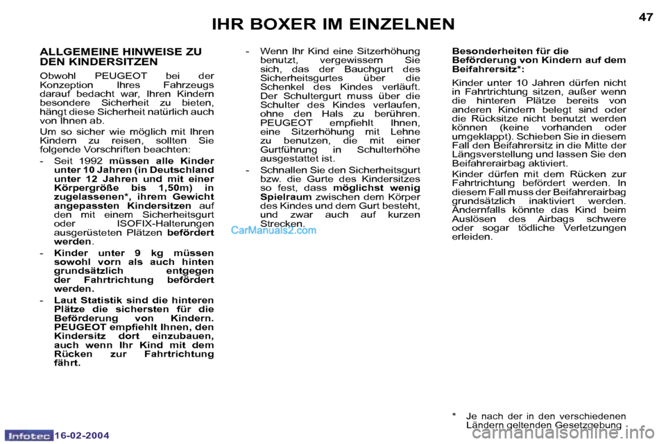Peugeot Boxer 2004  Betriebsanleitung (in German) �4�6
�1�6�-�0�2�-�2�0�0�4
�4�7
�1�6�-�0�2�-�2�0�0�4
�I�H�R� �B�O�X�E�R� �I�M� �E�I�N�Z�E�L�N�E�N
�A�L�L�G�E�M�E�I�N�E� �H�I�N�W�E�I�S�E� �Z�U�  
�D�E�N� �K�I�N�D�E�R�S�I�T�Z�E�N� 
�O�b�w�o�h�l�  �P�E�