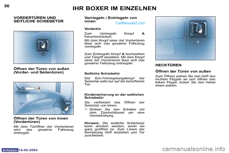 Peugeot Boxer 2004  Betriebsanleitung (in German) �5�6
�1�6�-�0�2�-�2�0�0�4
�5�7
�1�6�-�0�2�-�2�0�0�4
�H�E�C�K�T�Ü�R�E�N
�Ö�f�f�n�e�n� �d�e�r� �T�ü�r�e�n� �v�o�n� �a�u�ß�e�n
�Z�u�m� �Ö�f�f�n�e�n� �z�i�e�h�e�n� �S�i�e� �d�e�n� �G�r�i�f�f� �d�e�s�