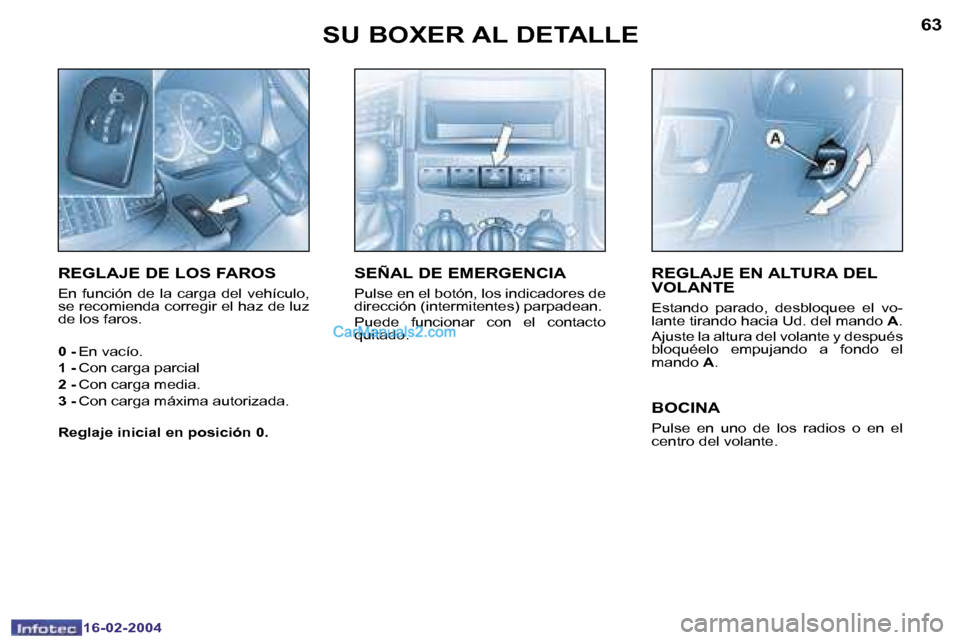 Peugeot Boxer 2004  Manual del propietario (in Spanish) �6�2
�1�6�-�0�2�-�2�0�0�4
�6�3
�1�6�-�0�2�-�2�0�0�4
�S�U� �B�O�X�E�R� �A�L� �D�E�T�A�L�L�E�R�E�G�L�A�J�E� �E�N� �A�L�T�U�R�A� �D�E�L�  
�V�O�L�A�N�T�E
�E�s�t�a�n�d�o�  �p�a�r�a�d�o�,�  �d�e�s�b�l�o�q�