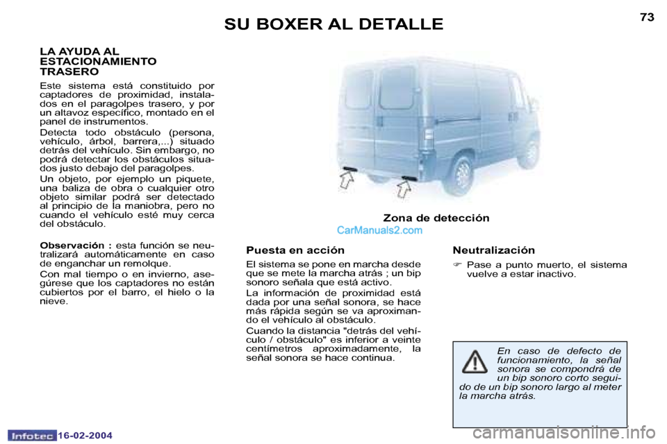 Peugeot Boxer 2004  Manual del propietario (in Spanish) �7�2
�1�6�-�0�2�-�2�0�0�4
�7�3
�1�6�-�0�2�-�2�0�0�4
�P�u�e�s�t�a� �e�n� �a�c�c�i�ó�n
�E�l� �s�i�s�t�e�m�a� �s�e� �p�o�n�e� �e�n� �m�a�r�c�h�a� �d�e�s�d�e�  
�q�u�e� �s�e� �m�e�t�e� �l�a� �m�a�r�c�h�a