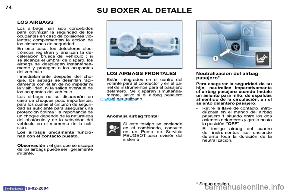 Peugeot Boxer 2004  Manual del propietario (in Spanish) �7�4
�1�6�-�0�2�-�2�0�0�4
�7�5
�1�6�-�0�2�-�2�0�0�4
�L�O�S� �A�I�R�B�A�G�S
�L�o�s�  �a�i�r�b�a�g�s�  �h�a�n�  �s�i�d�o�  �c�o�n�c�e�b�i�d�o�s�  
�p�a�r�a�  �o�p�t�i�m�i�z�a�r�  �l�a�  �s�e�g�u�r�i�d�a