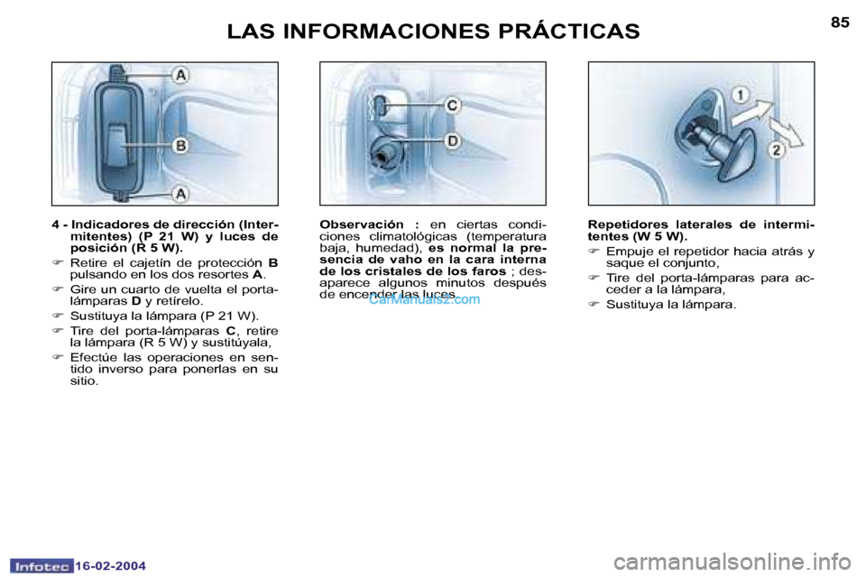 Peugeot Boxer 2004  Manual del propietario (in Spanish) �8�4
�1�6�-�0�2�-�2�0�0�4
�8�5
�1�6�-�0�2�-�2�0�0�4
�4� �-� �I�n�d�i�c�a�d�o�r�e�s� �d�e� �d�i�r�e�c�c�i�ó�n� �(�I�n�t�e�r�-�m�i�t�e�n�t�e�s�)�  �(�P�  �2�1�  �W�)�  �y�  �l�u�c�e�s�  �d�e�  
�p�o�s�