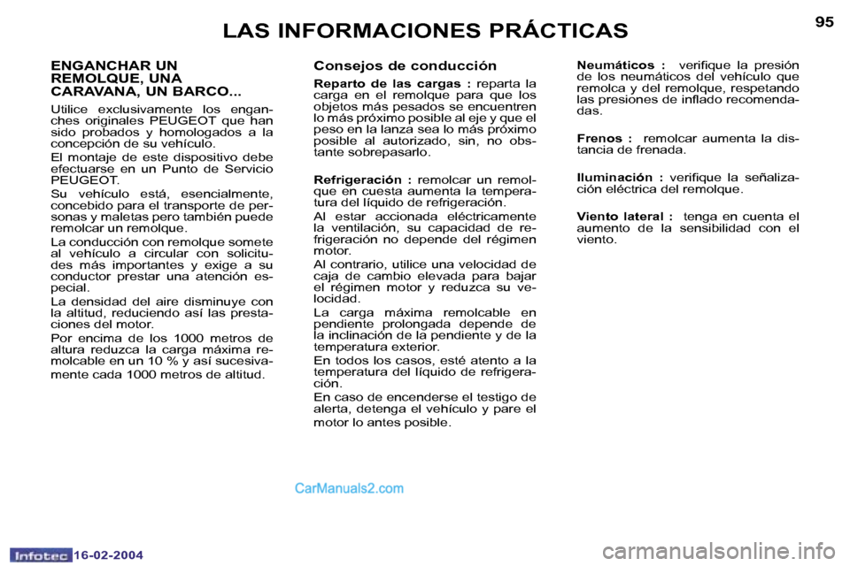 Peugeot Boxer 2004  Manual del propietario (in Spanish) �9�4
�1�6�-�0�2�-�2�0�0�4
�9�5
�1�6�-�0�2�-�2�0�0�4
�L�A�S� �I�N�F�O�R�M�A�C�I�O�N�E�S� �P�R�Á�C�T�I�C�A�S�C�o�n�s�e�j�o�s� �d�e� �c�o�n�d�u�c�c�i�ó�n
�R�e�p�a�r�t�o�  �d�e�  �l�a�s�  �c�a�r�g�a�s� 