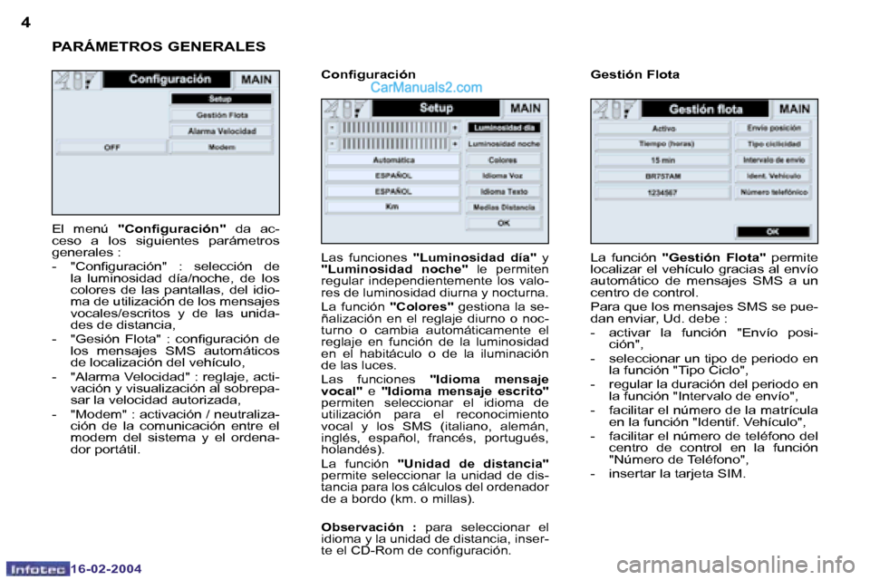 Peugeot Boxer 2004  Manual del propietario (in Spanish) �4
�1�6�-�0�2�-�2�0�0�4
�5
�1�6�-�0�2�-�2�0�0�4
�E�l�  �m�e�n�ú� �"�C�o�n�i�g�u�r�a�c�i�ó�n�"�  �d�a�  �a�c�-
�c�e�s�o�  �a�  �l�o�s�  �s�i�g�u�i�e�n�t�e�s�  �p�a�r�á�m�e�t�r�o�s�  
�g�e�n�e�r�a�l�