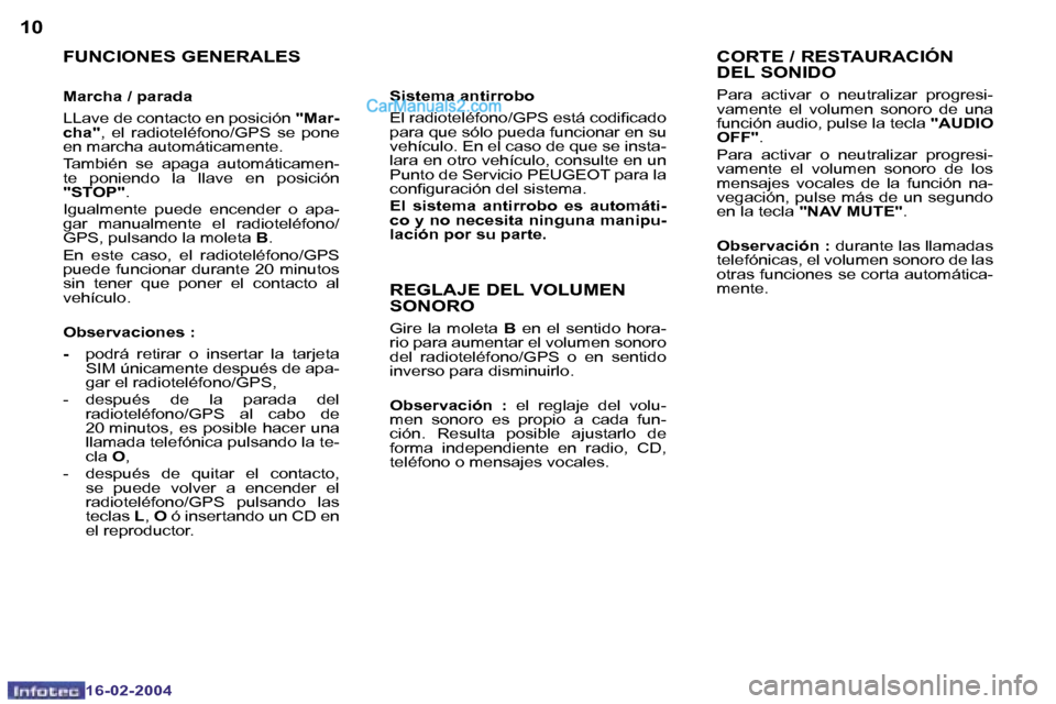 Peugeot Boxer 2004  Manual del propietario (in Spanish) �1�0
�1�6�-�0�2�-�2�0�0�4
�1�1
�1�6�-�0�2�-�2�0�0�4
�F�U�N�C�I�O�N�E�S� �G�E�N�E�R�A�L�E�S
�M�a�r�c�h�a� �/� �p�a�r�a�d�a 
�L�L�a�v�e� �d�e� �c�o�n�t�a�c�t�o� �e�n� �p�o�s�i�c�i�ó�n� �"�M�a�r�-
�c�h�