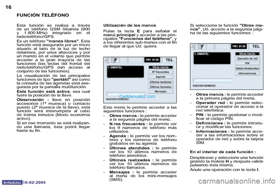 Peugeot Boxer 2004  Manual del propietario (in Spanish) �1�6
�1�6�-�0�2�-�2�0�0�4
�1�7
�1�6�-�0�2�-�2�0�0�4
�F�U�N�C�I�Ó�N� �T�E�L�É�F�O�N�O
�E�s�t�a�  �f�u�n�c�i�ó�n�  �s�e�  �r�e�a�l�i�z�a�  �a�  �t�r�a�v�é�s�  
�d�e�  �u�n�  �t�e�l�é�f�o�n�o�  �G�S