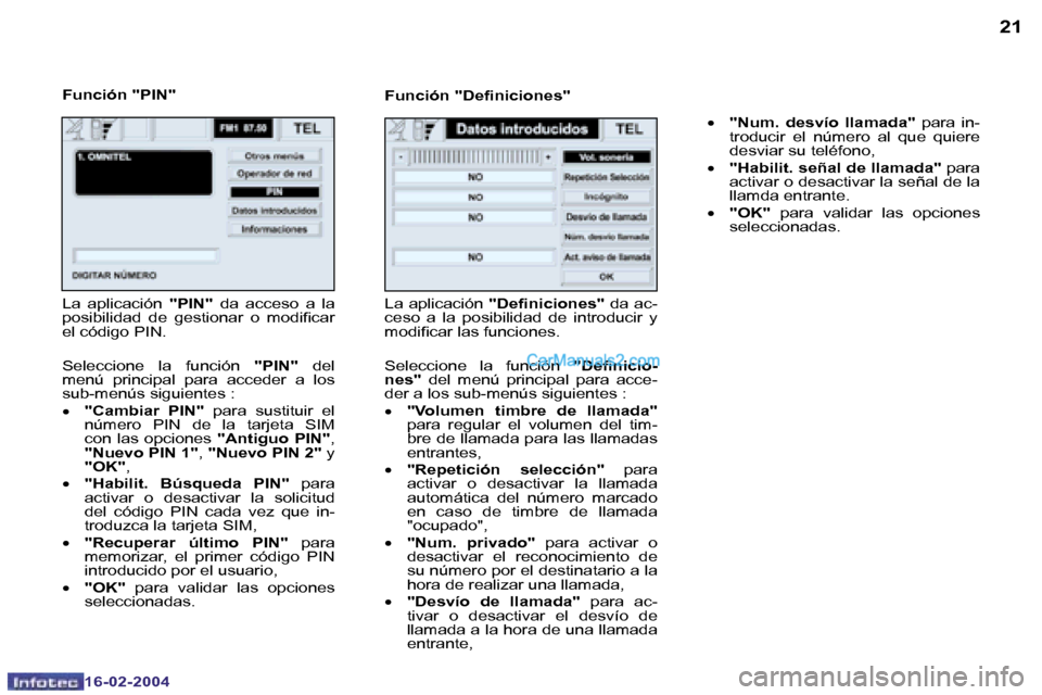 Peugeot Boxer 2004  Manual del propietario (in Spanish) �2�0
�1�6�-�0�2�-�2�0�0�4
�2�1
�1�6�-�0�2�-�2�0�0�4
�F�u�n�c�i�ó�n� �"�P�I�N�"�F�u�n�c�i�ó�n� �"�D�e�i�n�i�c�i�o�n�e�s�"
�L�a�  �a�p�l�i�c�a�c�i�ó�n�  �"�P�I�N�"�  �d�a�  �a�c�c�e�s�o�  �a�  �l�a� 