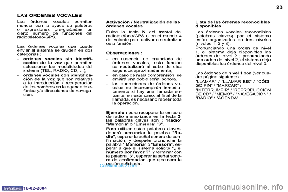 Peugeot Boxer 2004  Manual del propietario (in Spanish) �2�2
�1�6�-�0�2�-�2�0�0�4
�2�3
�1�6�-�0�2�-�2�0�0�4
�L�A�S� �Ó�R�D�E�N�E�S� �V�O�C�A�L�E�S
�L�a�s�  �ó�r�d�e�n�e�s�  �v�o�c�a�l�e�s�  �p�e�r�m�i�t�e�n�  
�m�a�n�d�a�r�  �c�o�n�  �l�a�  �a�y�u�d�a�  