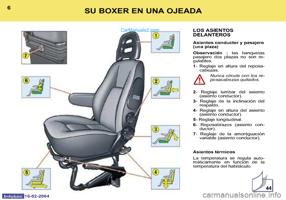 Peugeot Boxer 2004  Manual del propietario (in Spanish) �4�4
�6
�1�6�-�0�2�-�2�0�0�4
�7
�1�6�-�0�2�-�2�0�0�4
�S�U� �B�O�X�E�R� �E�N� �U�N�A� �O�J�E�A�D�A�L�O�S� �A�S�I�E�N�T�O�S�  
�D�E�L�A�N�T�E�R�O�S
�A�s�i�e�n�t�o�s� �c�o�n�d�u�c�t�o�r� �y� �p�a�s�a�j�e