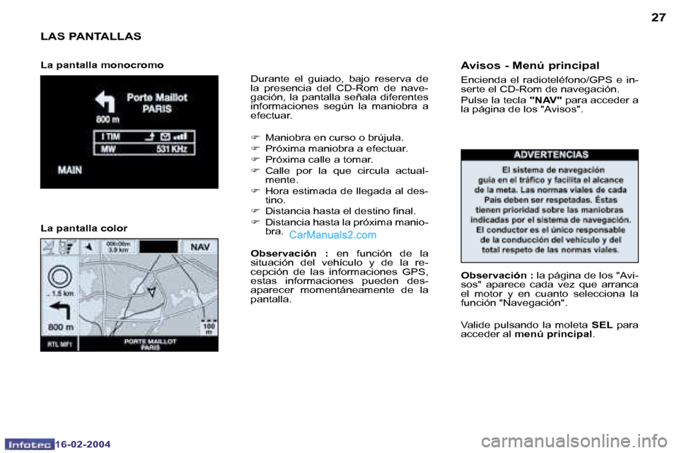 Peugeot Boxer 2004  Manual del propietario (in Spanish) �2�6
�1�6�-�0�2�-�2�0�0�4
�2�7
�1�6�-�0�2�-�2�0�0�4
�L�A�S� �P�A�N�T�A�L�L�A�S
�D�u�r�a�n�t�e�  �e�l�  �g�u�i�a�d�o�,�  �b�a�j�o�  �r�e�s�e�r�v�a�  �d�e�  
�l�a�  �p�r�e�s�e�n�c�i�a�  �d�e�l�  �C�D�-�