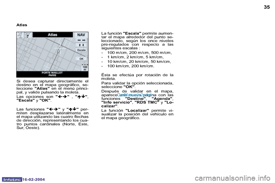 Peugeot Boxer 2004  Manual del propietario (in Spanish) �3�4
�1�6�-�0�2�-�2�0�0�4
�3�5
�1�6�-�0�2�-�2�0�0�4
�L�a� �f�u�n�c�i�ó�n� �"�E�s�c�a�l�a�"� �p�e�r�m�i�t�e� �a�u�m�e�n�-
�t�a�r�  �e�l�  �m�a�p�a�  �a�l�r�e�d�e�d�o�r�  �d�e�l�  �p�u�n�t�o�  �s�e�- 
