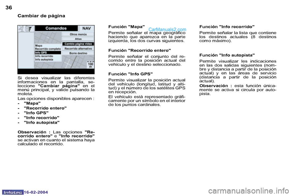 Peugeot Boxer 2004  Manual del propietario (in Spanish) �3�6
�1�6�-�0�2�-�2�0�0�4
�3�7
�1�6�-�0�2�-�2�0�0�4
�F�u�n�c�i�ó�n� �"�I�n�f�o� �r�e�c�o�r�r�i�d�o�" 
�P�e�r�m�i�t�e� �s�e�ñ�a�l�a�r� �l�a� �l�i�s�t�a� �q�u�e� �c�o�n�t�i�e�n�e�  
�l�o�s�  �d�e�s�t�