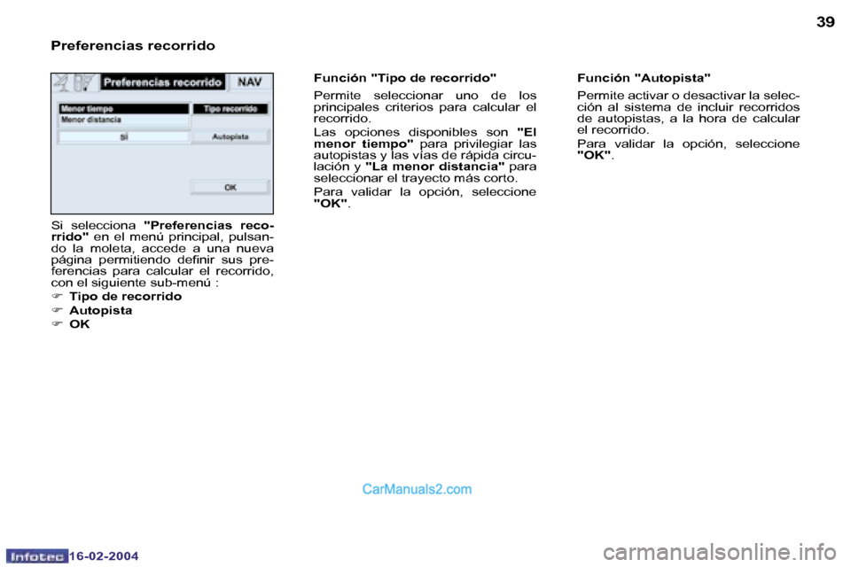 Peugeot Boxer 2004  Manual del propietario (in Spanish) �3�8
�1�6�-�0�2�-�2�0�0�4
�3�9
�1�6�-�0�2�-�2�0�0�4
�F�u�n�c�i�ó�n� �"�A�u�t�o�p�i�s�t�a�" 
�P�e�r�m�i�t�e� �a�c�t�i�v�a�r� �o� �d�e�s�a�c�t�i�v�a�r� �l�a� �s�e�l�e�c�- 
�c�i�ó�n�  �a�l�  �s�i�s�t�e