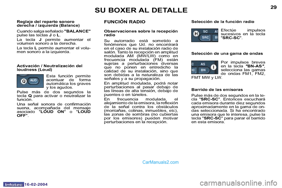 Peugeot Boxer 2004  Manual del propietario (in Spanish) �2�8
�1�6�-�0�2�-�2�0�0�4
�2�9
�1�6�-�0�2�-�2�0�0�4
�S�U� �B�O�X�E�R� �A�L� �D�E�T�A�L�L�E
�R�e�g�l�a�j�e� �d�e�l� �r�e�p�a�r�t�o� �s�o�n�o�r�o�  
�d�e�r�e�c�h�a� �/� �i�z�q�u�i�e�r�d�a� �(�B�a�l�a�n�