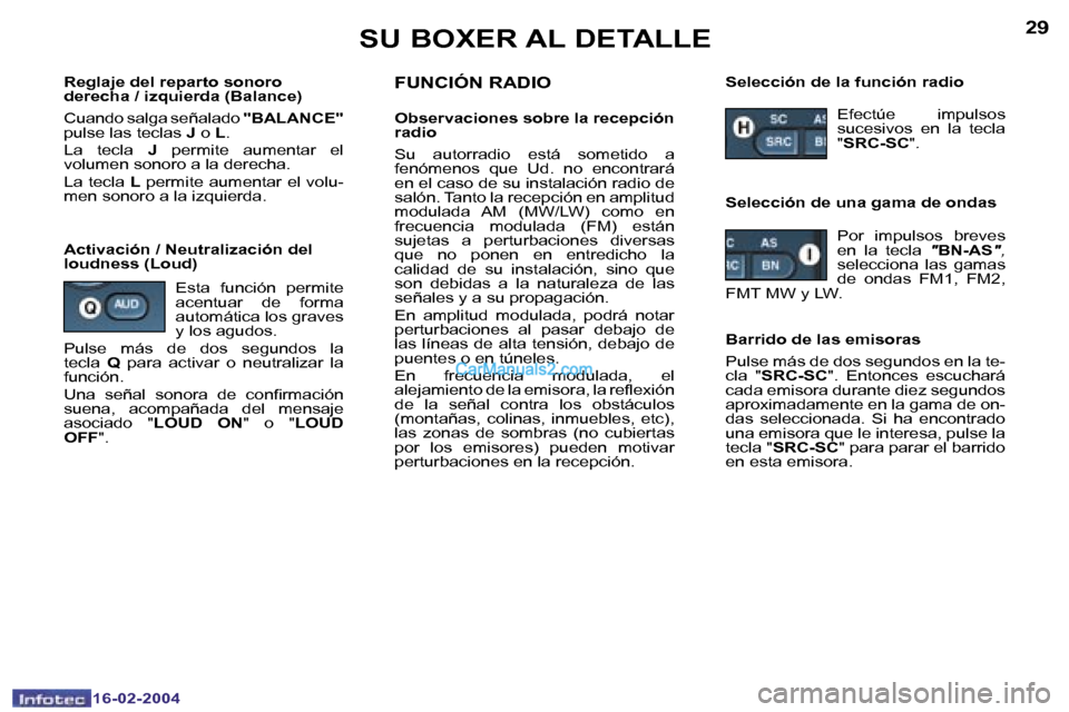 Peugeot Boxer 2004  Manual del propietario (in Spanish) �2�8
�1�6�-�0�2�-�2�0�0�4
�2�9
�1�6�-�0�2�-�2�0�0�4
�S�U� �B�O�X�E�R� �A�L� �D�E�T�A�L�L�E
�R�e�g�l�a�j�e� �d�e�l� �r�e�p�a�r�t�o� �s�o�n�o�r�o�  
�d�e�r�e�c�h�a� �/� �i�z�q�u�i�e�r�d�a� �(�B�a�l�a�n�