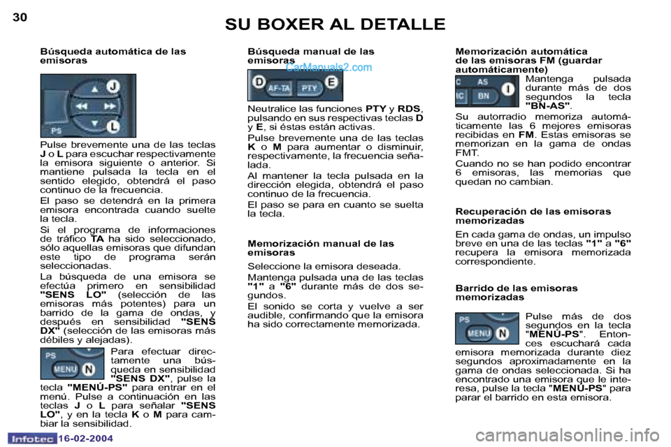 Peugeot Boxer 2004  Manual del propietario (in Spanish) �3�0
�1�6�-�0�2�-�2�0�0�4
�3�1
�1�6�-�0�2�-�2�0�0�4
�P�a�r�a�  �e�f�e�c�t�u�a�r�  �d�i�r�e�c�- 
�t�a�m�e�n�t�e�  �u�n�a�  �b�ú�s�-
�q�u�e�d�a� �e�n� �s�e�n�s�i�b�i�l�i�d�a�d� 
�"�S�E�N�S�  �D�X�"�,� 