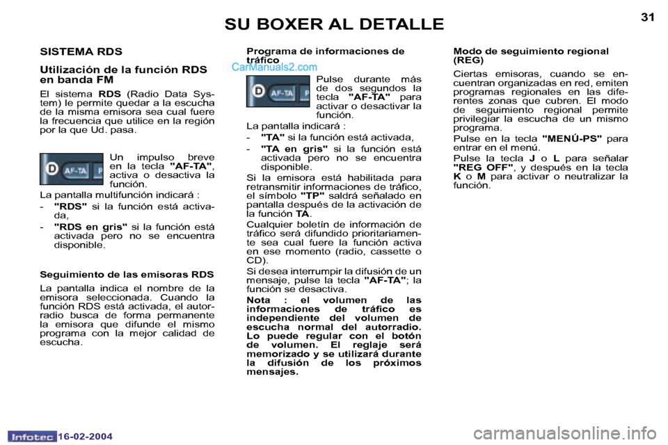 Peugeot Boxer 2004  Manual del propietario (in Spanish) �3�0
�1�6�-�0�2�-�2�0�0�4
�3�1
�1�6�-�0�2�-�2�0�0�4
�S�U� �B�O�X�E�R� �A�L� �D�E�T�A�L�L�E
�S�I�S�T�E�M�A� �R�D�S
�U�t�i�l�i�z�a�c�i�ó�n� �d�e� �l�a� �f�u�n�c�i�ó�n� �R�D�S�  
�e�n� �b�a�n�d�a� �F�M