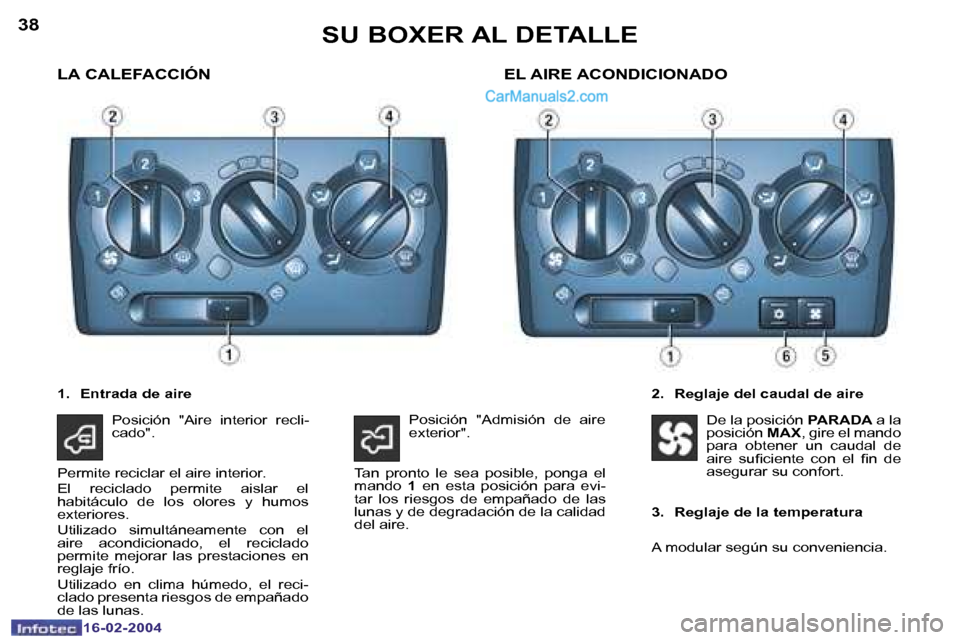 Peugeot Boxer 2004  Manual del propietario (in Spanish) �3�8
�1�6�-�0�2�-�2�0�0�4
�3�9
�1�6�-�0�2�-�2�0�0�4
�S�U� �B�O�X�E�R� �A�L� �D�E�T�A�L�L�E
�L�A� �C�A�L�E�F�A�C�C�I�Ó�N
�2�.�  �R�e�g�l�a�j�e� �d�e�l� �c�a�u�d�a�l� �d�e� �a�i�r�e
�E�L� �A�I�R�E� �A�