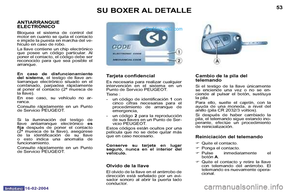 Peugeot Boxer 2004  Manual del propietario (in Spanish) �5�2
�1�6�-�0�2�-�2�0�0�4
�5�3
�1�6�-�0�2�-�2�0�0�4
�S�U� �B�O�X�E�R� �A�L� �D�E�T�A�L�L�E
�A�N�T�I�A�R�R�A�N�Q�U�E�  
�E�L�E�C�T�R�Ó�N�I�C�O
�B�l�o�q�u�e�a�  �e�l�  �s�i�s�t�e�m�a�  �d�e�  �c�o�n�t�