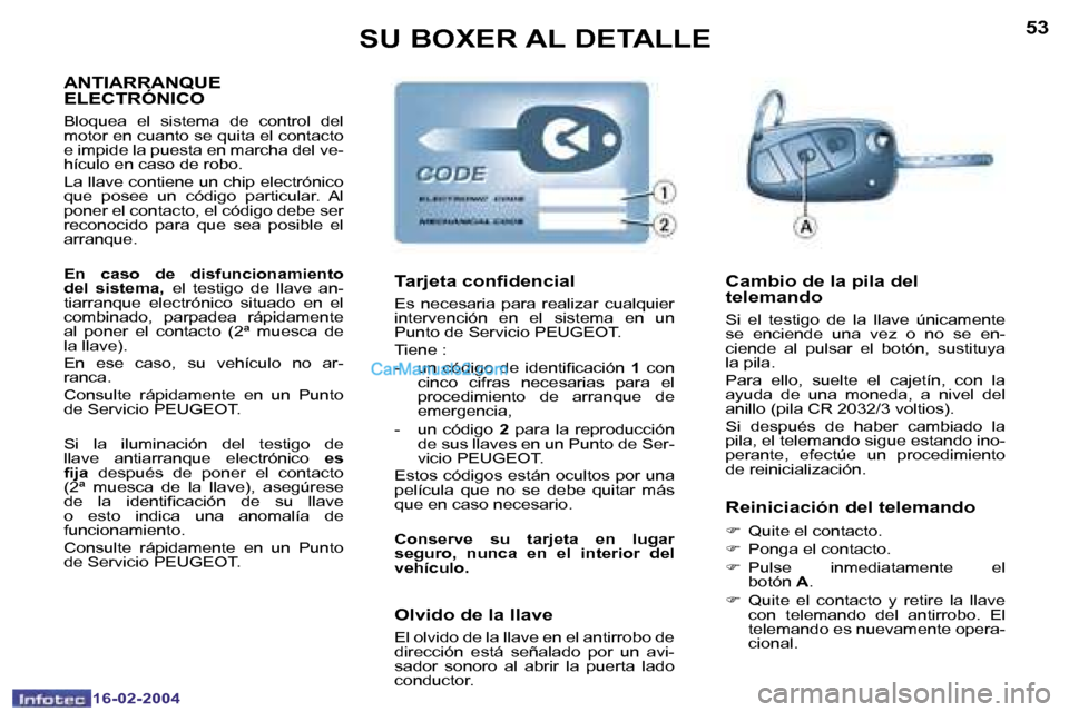 Peugeot Boxer 2004  Manual del propietario (in Spanish) �5�2
�1�6�-�0�2�-�2�0�0�4
�5�3
�1�6�-�0�2�-�2�0�0�4
�S�U� �B�O�X�E�R� �A�L� �D�E�T�A�L�L�E
�A�N�T�I�A�R�R�A�N�Q�U�E�  
�E�L�E�C�T�R�Ó�N�I�C�O
�B�l�o�q�u�e�a�  �e�l�  �s�i�s�t�e�m�a�  �d�e�  �c�o�n�t�