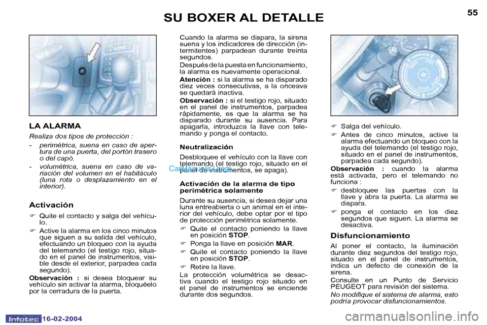 Peugeot Boxer 2004  Manual del propietario (in Spanish) �5�4
�1�6�-�0�2�-�2�0�0�4
�5�5
�1�6�-�0�2�-�2�0�0�4
�C�u�a�n�d�o�  �l�a�  �a�l�a�r�m�a�  �s�e�  �d�i�s�p�a�r�a�,�  �l�a�  �s�i�r�e�n�a�  
�s�u�e�n�a� �y� �l�o�s� �i�n�d�i�c�a�d�o�r�e�s� �d�e� �d�i�r�e