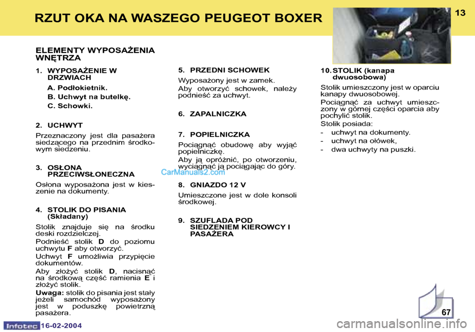 Peugeot Boxer 2004  Instrukcja Obsługi (in Polish) �6�7
�1�2
�1�6�-�0�2�-�2�0�0�4
�1�3
�1�6�-�0�2�-�2�0�0�4
�R�Z�U�T� �O�K�A� �N�A� �W�A�S�Z�E�G�O� �P�E�U�G�E�O�T� �B�O�X�E�R
�E�L�E�M�E�N�T�Y� �W�Y�P�O�S�AF�E�N�I�A�  
�W�N	�T�R�Z�A
�1�.�  �W�Y�P�O�S