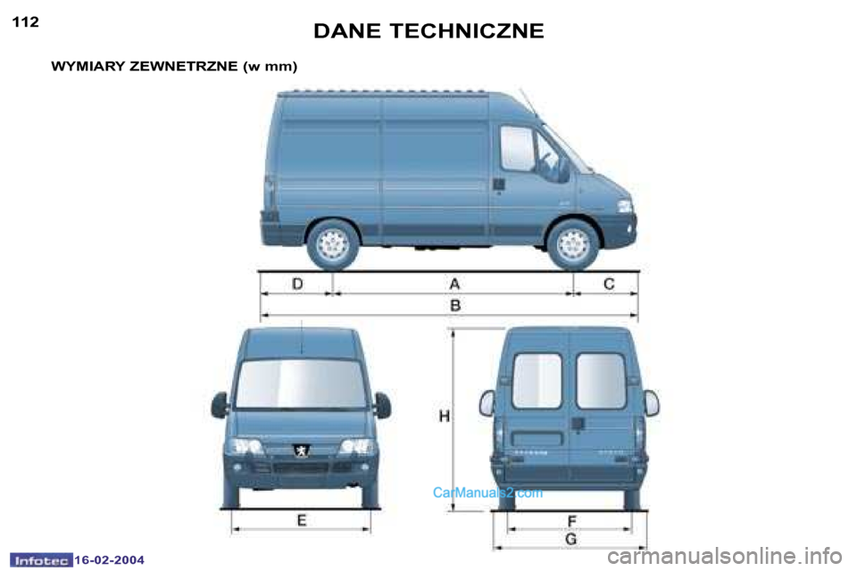 Peugeot Boxer 2004  Instrukcja Obsługi (in Polish) �1�1�2
�1�6�-�0�2�-�2�0�0�4
�1�1�3
�1�6�-�0�2�-�2�0�0�4
�W�Y�M�I�A�R�Y� �Z�E�W�N�E�T�R�Z�N�E� �(�w� �m�m�)�D�A�N�E� �T�E�C�H�N�I�C�Z�N�E   