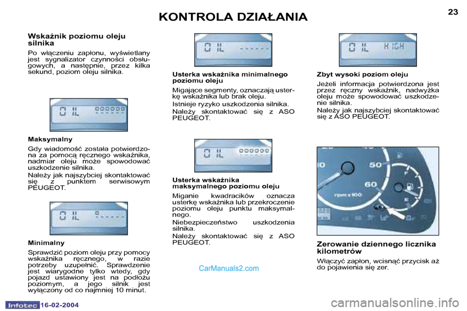 Peugeot Boxer 2004  Instrukcja Obsługi (in Polish) �2�2
�1�6�-�0�2�-�2�0�0�4
�2�3
�1�6�-�0�2�-�2�0�0�4
�K�O�N�T�R�O�L�A� �D�Z�I�A�Ł�A�N�I�A
�W�s�k�aE�n�i�k� �p�o�z�i�o�m�u� �o�l�e�j�u�  
�s�i�l�n�i�k�a
�P�o�  �w�ł"�c�z�e�n�i�u�  �z�a�p�ł�o�n�u�,�