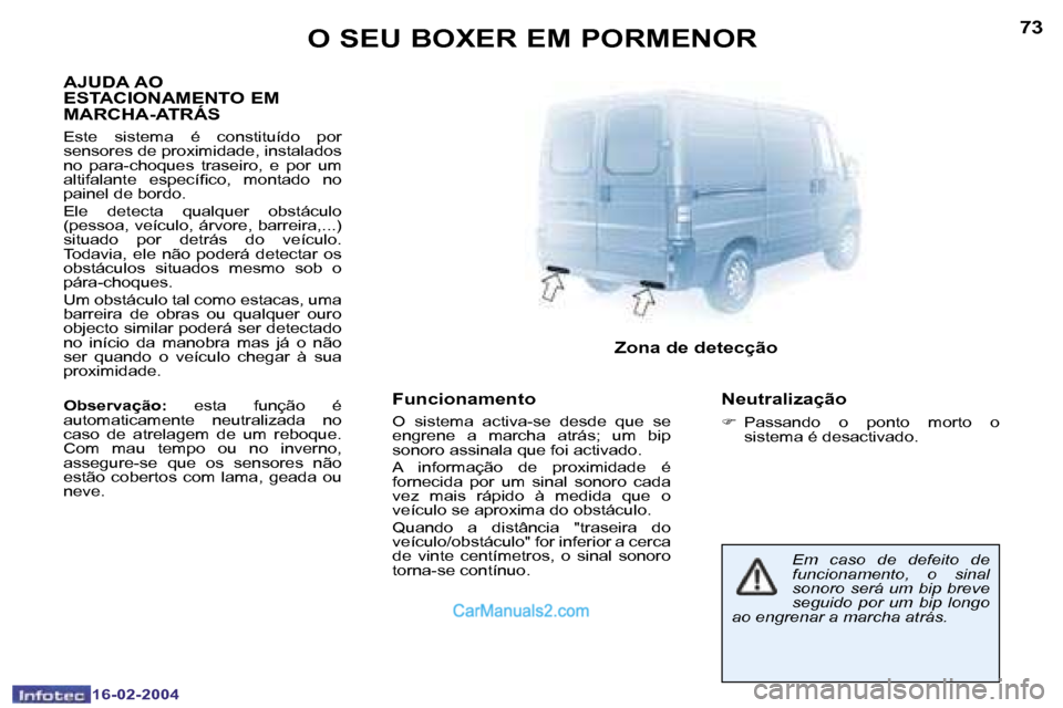 Peugeot Boxer 2004  Manual do proprietário (in Portuguese) �7�2
�1�6�-�0�2�-�2�0�0�4
�7�3
�1�6�-�0�2�-�2�0�0�4
�F�u�n�c�i�o�n�a�m�e�n�t�o
�O�  �s�i�s�t�e�m�a�  �a�c�t�i�v�a�-�s�e�  �d�e�s�d�e�  �q�u�e�  �s�e�  
�e�n�g�r�e�n�e�  �a�  �m�a�r�c�h�a�  �a�t�r�á�s