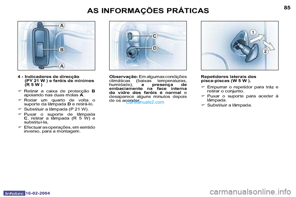 Peugeot Boxer 2004  Manual do proprietário (in Portuguese) �8�4
�1�6�-�0�2�-�2�0�0�4
�8�5
�1�6�-�0�2�-�2�0�0�4
�4� �-� �I�n�d�i�c�a�d�o�r�e�s� �d�e� �d�i�r�e�c�ç�ã�o� �(�P�Y� �2�1� �W� �)� �e� �f�a�r�ó�i�s� �d�e� �m�í�n�i�m�o�s�  
�(�R� �5� �W� �)
�F �  �