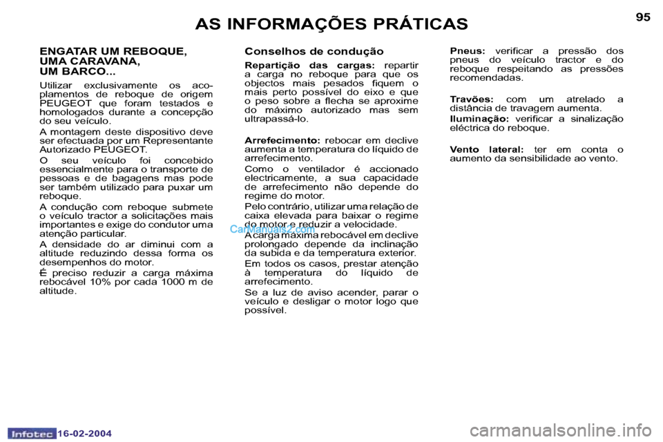 Peugeot Boxer 2004  Manual do proprietário (in Portuguese) �9�4
�1�6�-�0�2�-�2�0�0�4
�9�5
�1�6�-�0�2�-�2�0�0�4
�A�S� �I�N�F�O�R�M�A�Ç�Õ�E�S� �P�R�Á�T�I�C�A�S
�C�o�n�s�e�l�h�o�s� �d�e� �c�o�n�d�u�ç�ã�o
�R�e�p�a�r�t�i�ç�ã�o�  �d�a�s�  �c�a�r�g�a�s�:�  �r