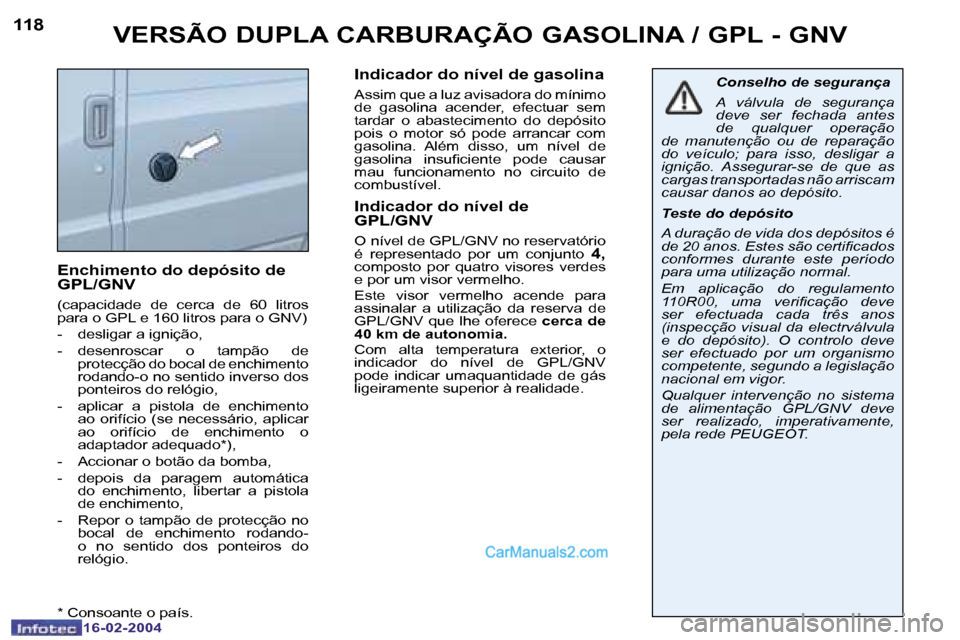 Peugeot Boxer 2004  Manual do proprietário (in Portuguese) �1�1�8
�1�6�-�0�2�-�2�0�0�4
�V�E�R�S�Ã�O� �D�U�P�L�A� �C�A�R�B�U�R�A�Ç�Ã�O� �G�A�S�O�L�I�N�A� �/� �G�P�L� �-� �G�N�V
�E�n�c�h�i�m�e�n�t�o� �d�o� �d�e�p�ó�s�i�t�o� �d�e�  
�G�P�L�/�G�N�V
�(�c�a�p�a