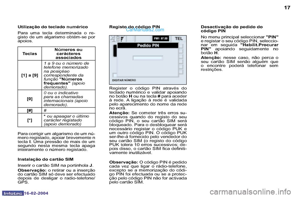Peugeot Boxer 2004  Manual do proprietário (in Portuguese) �1�6
�1�6�-�0�2�-�2�0�0�4
�1�7
�1�6�-�0�2�-�2�0�0�4
�U�t�i�l�i�z�a�ç�ã�o� �d�o� �t�e�c�l�a�d�o� �n�u�m�é�r�i�c�o 
�P�a�r�a�  �u�m�a�  �t�e�c�l�a�  �d�e�t�e�r�m�i�n�a�d�a�  �o�  �r�e�- 
�g�i�s�t�o� 