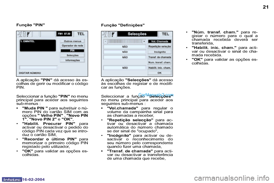 Peugeot Boxer 2004  Manual do proprietário (in Portuguese) �2�0
�1�6�-�0�2�-�2�0�0�4
�2�1
�1�6�-�0�2�-�2�0�0�4
�F�u�n�ç�ã�o� �"�P�I�N�"�F�u�n�ç�ã�o� �"�D�e�i�n�i�ç�õ�e�s�"
�A�  �a�p�l�i�c�a�ç�ã�o�  �"�P�I�N�"�  �d�á�  �a�c�e�s�s�o�  �à�s�  �e�s�-
�c
