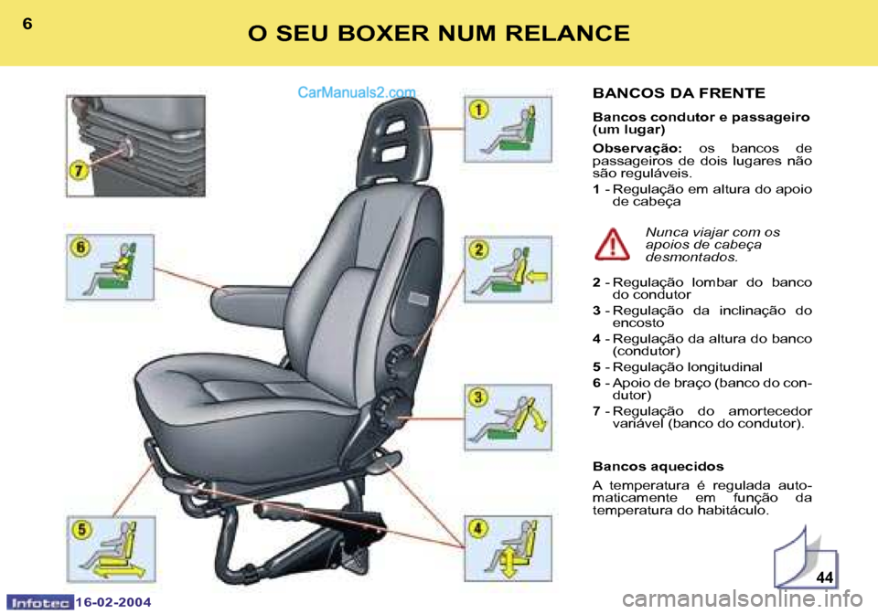 Peugeot Boxer 2004  Manual do proprietário (in Portuguese) �4�4
�6
�1�6�-�0�2�-�2�0�0�4
�7
�1�6�-�0�2�-�2�0�0�4
�O� �S�E�U� �B�O�X�E�R� �N�U�M� �R�E�L�A�N�C�E�B�A�N�C�O�S� �D�A� �F�R�E�N�T�E
�B�a�n�c�o�s� �c�o�n�d�u�t�o�r� �e� �p�a�s�s�a�g�e�i�r�o�  
�(�u�m� 