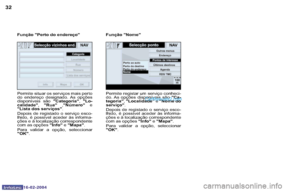 Peugeot Boxer 2004  Manual do proprietário (in Portuguese) �3�2
�1�6�-�0�2�-�2�0�0�4
�3�3
�1�6�-�0�2�-�2�0�0�4
�F�u�n�ç�ã�o� �"�P�e�r�t�o� �d�o� �e�n�d�e�r�e�ç�o�"�P�e�r�m�i�t�e� �s�i�t�u�a�r� �o�s� �s�e�r�v�i�ç�o�s� �m�a�i�s� �p�e�r�t�o�  
�d�o�  �e�n�d�