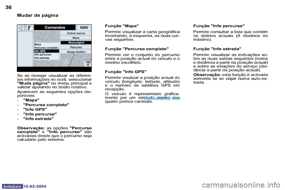Peugeot Boxer 2004  Manual do proprietário (in Portuguese) �3�6
�1�6�-�0�2�-�2�0�0�4
�3�7
�1�6�-�0�2�-�2�0�0�4
�F�u�n�ç�ã�o� �"�I�n�f�o� �p�e�r�c�u�r�s�o�" 
�P�e�r�m�i�t�e� �c�o�n�s�u�l�t�a�r� �a� �l�i�s�t�a� �q�u�e� �c�o�n�t�é�m�  
�o�s�  �d�e�t�i�n�o�s� 