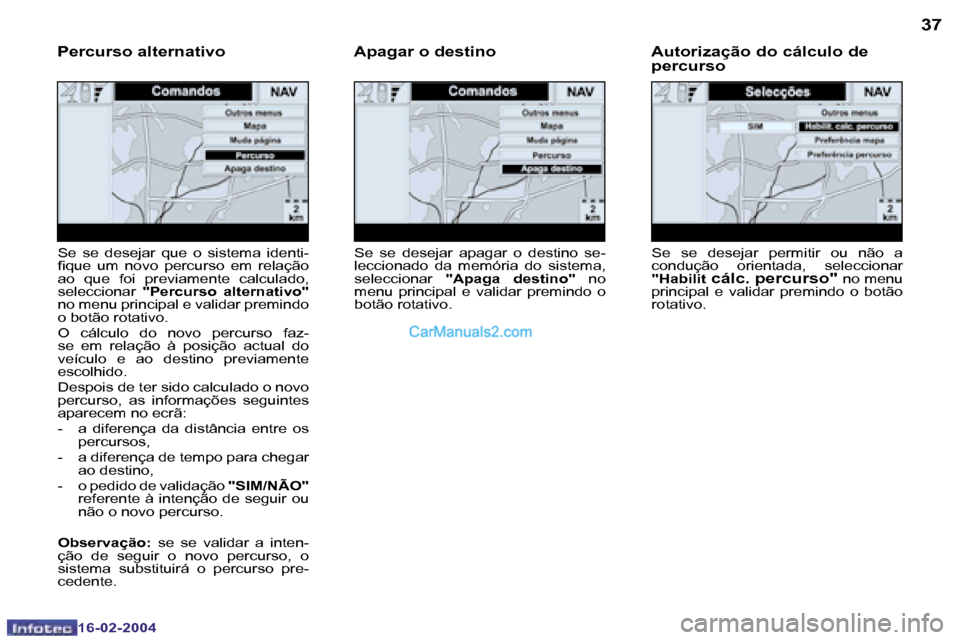 Peugeot Boxer 2004  Manual do proprietário (in Portuguese) �3�6
�1�6�-�0�2�-�2�0�0�4
�3�7
�1�6�-�0�2�-�2�0�0�4
�S�e�  �s�e�  �d�e�s�e�j�a�r�  �p�e�r�m�i�t�i�r�  �o�u�  �n�ã�o�  �a�  
�c�o�n�d�u�ç�ã�o�  �o�r�i�e�n�t�a�d�a�,�  �s�e�l�e�c�c�i�o�n�a�r� 
�"�H�a