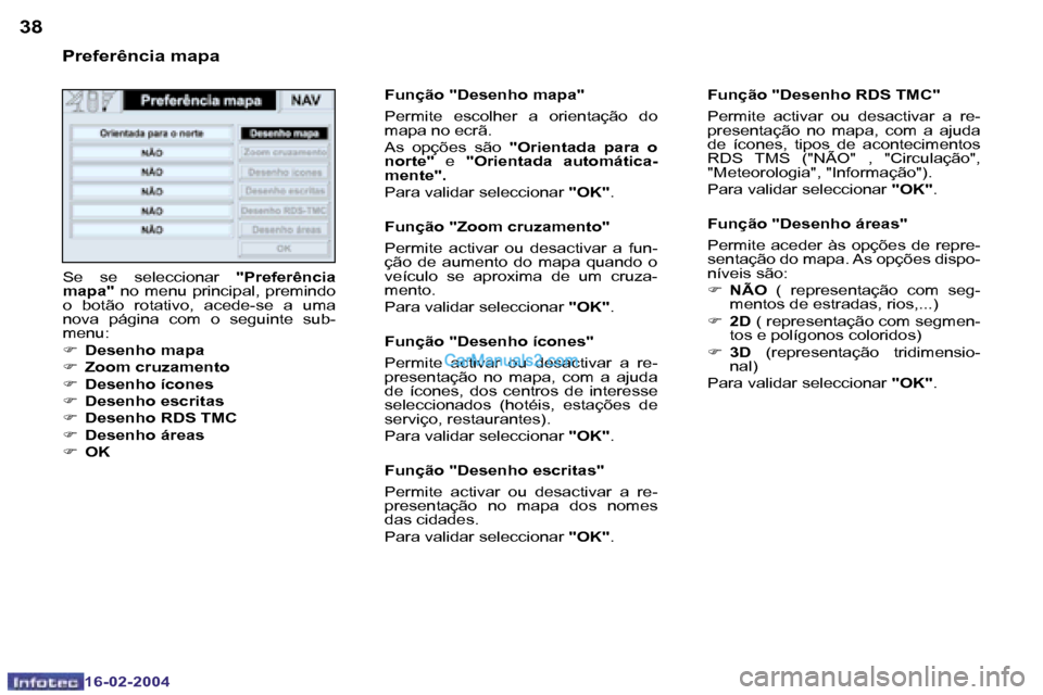 Peugeot Boxer 2004  Manual do proprietário (in Portuguese) �3�8
�1�6�-�0�2�-�2�0�0�4
�3�9
�1�6�-�0�2�-�2�0�0�4
�P�r�e�f�e�r�ê�n�c�i�a� �m�a�p�a
�S�e�  �s�e�  �s�e�l�e�c�c�i�o�n�a�r� �"�P�r�e�f�e�r�ê�n�c�i�a� 
�m�a�p�a�"�  �n�o�  �m�e�n�u�  �p�r�i�n�c�i�p�a�